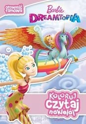 Koloruj, czytaj, naklejaj. Barbie Dreamtopia. Opowieść filmowa