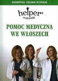 Pomoc medyczna we Włoszech. Helper - rozmówki polsko-włoskie