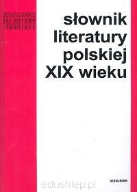 Słownik literatury polskiej XIX wieku. Seria: Vademecum polonisty