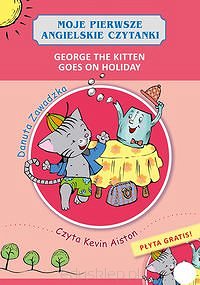 Moje pierwsze angielskie czytanki. George the Kitten Goes on Holiday