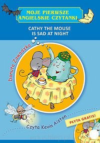 Moje pierwsze angielskie czytanki. Cathy the Mouse is Sad at Night