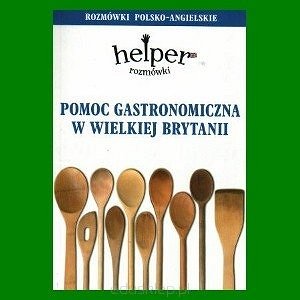 Pomoc gastronomiczna w Wielkiej Brytanii. Rozmówki polsko-angielskie