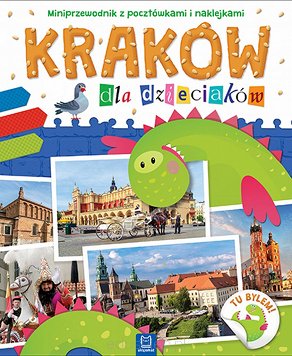 Kraków dla dzieciaków. Miniprzewodnik z pocztówkami i naklejkami